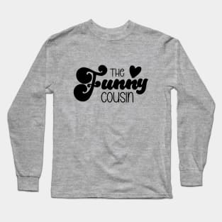 The Funny Cousin Long Sleeve T-Shirt